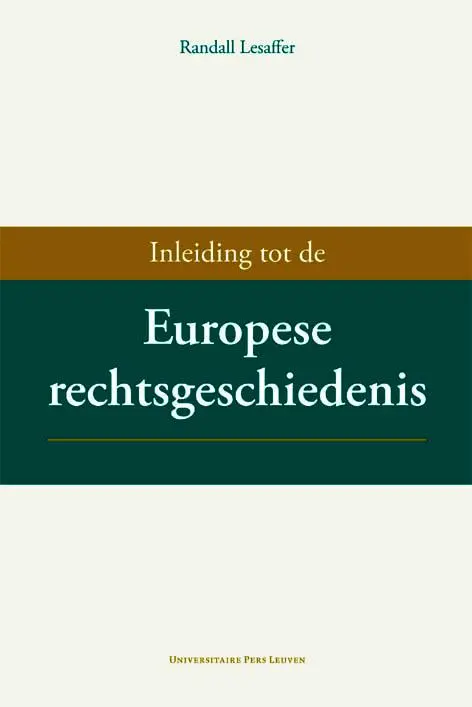Inleiding tot de Europese rechtsgeschiedenis - Randall Lesaffer 1