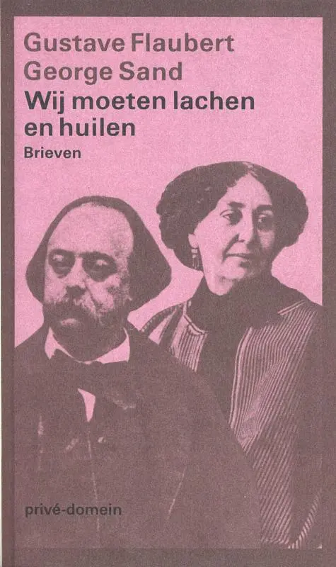 Wij moeten lachen en huilen - Gustave Flaubert, George Sand 1