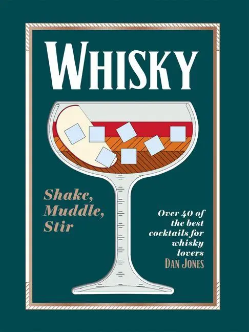 Whisky: Shake, Muddle, Stir - Dan Jones 1