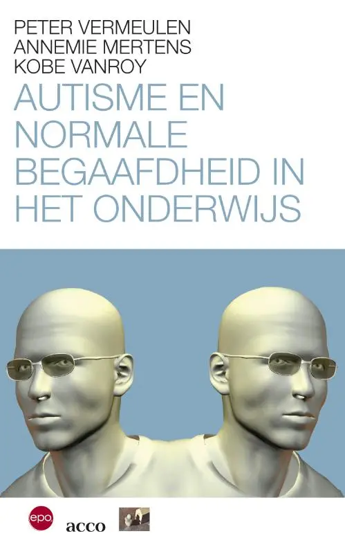 Autisme en normaal begaafdheid in het onderwijs - Annemie Mertens, Kobe Vanroy, Peter Vermeulen 1