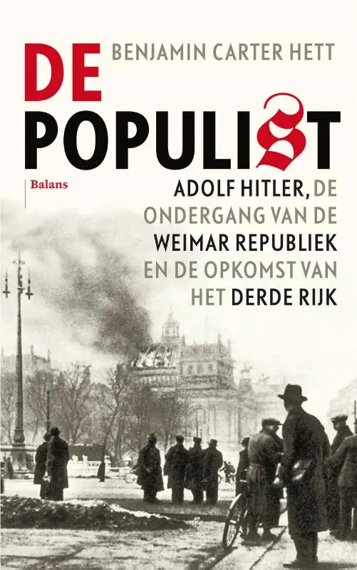 De populist - Adolf Hitler, de ondergang van de Weimarrepubliek en de opkomst van het Derde Rijk - Benjamin Carter Hett 1