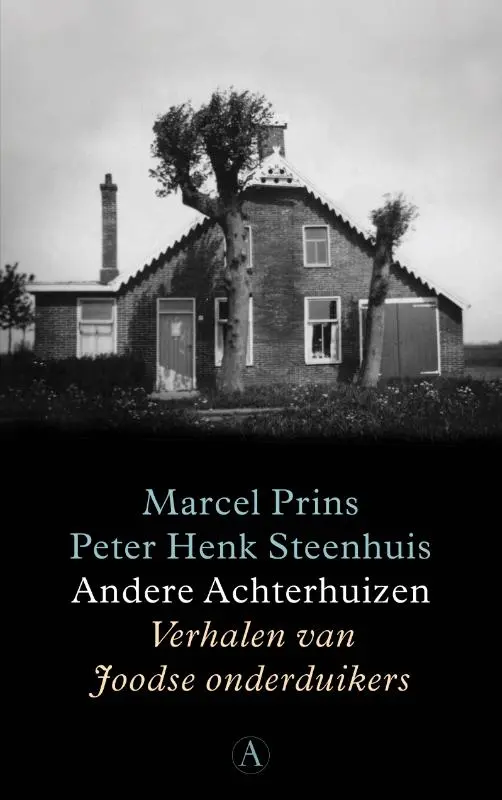Andere Achterhuizen: verhalen van Joodse onderduikers - Marcel Prins, Peter Henk Steenhuis 1