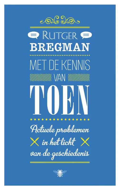 Met de kennis van toen - Rutger Bregman 1