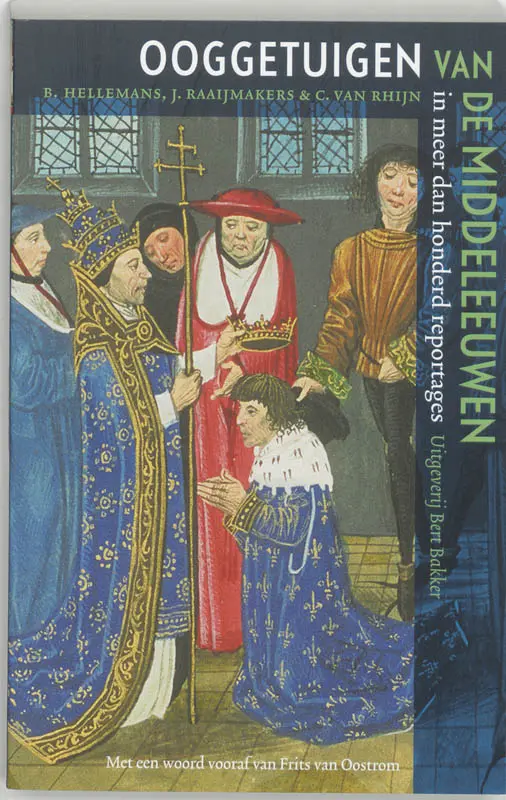 Ooggetuigen van de middeleeuwen - Babette Hellemans, Janneke Raaijmakers, Carine van Rhijn 1
