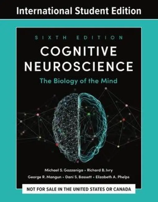 Cognitive Neuroscience - Michael S. Gazzaniga, Elizabeth A. Phelps, Dani S. Bassett, George R. Mangun 1