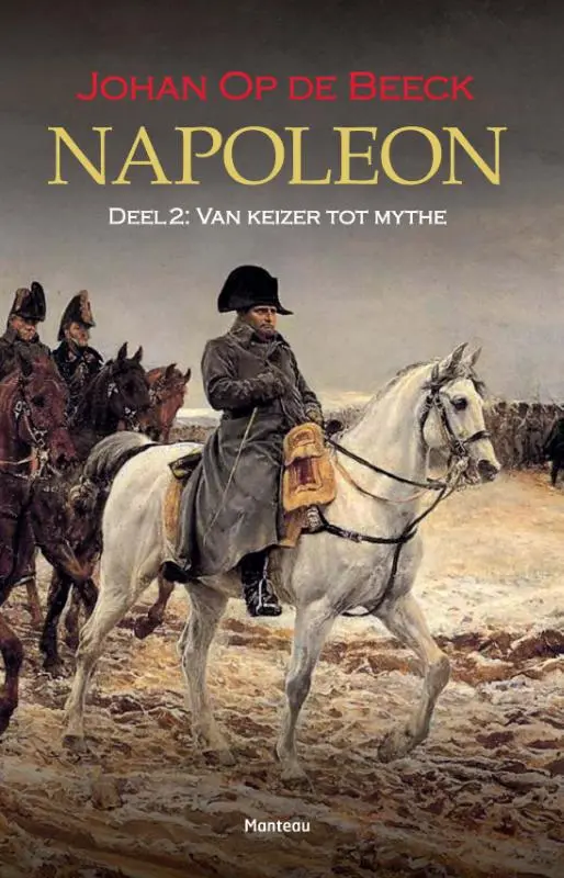 Napoleon Deel 2: Van keizer tot mythe - Johan Op de Beeck 1