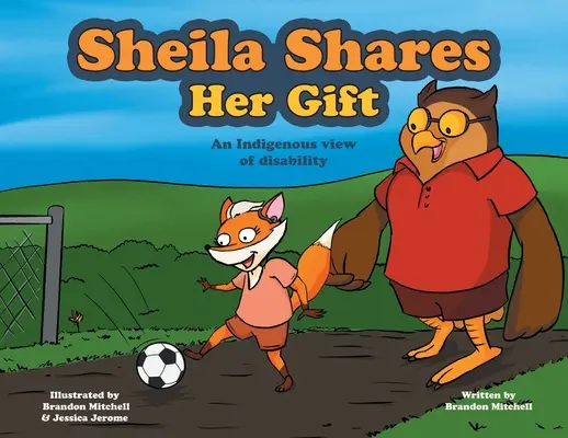 Sheila Shares Her Gift: An Indigenous View of Disability - Brandon Mitchell 1