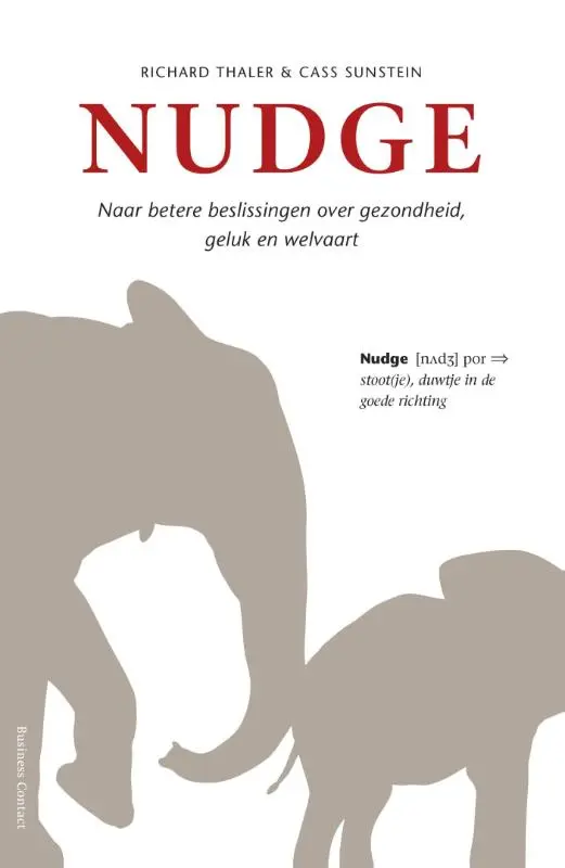 Nudge - naar betere beslissingen over gezondheid, geluk en welvaart - Richard Thaler, Cass Sunstein 1