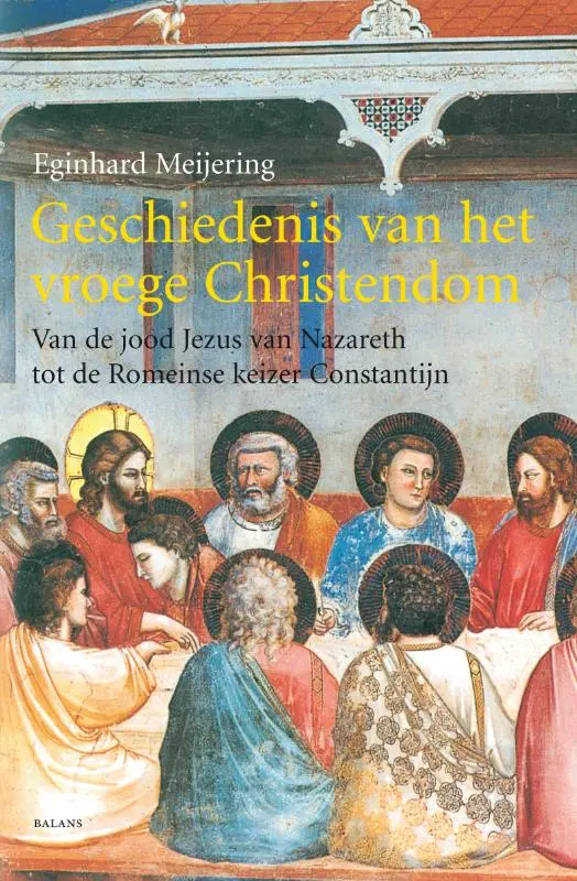 Geschiedenis van het vroege Christendom - E. Meijering 1