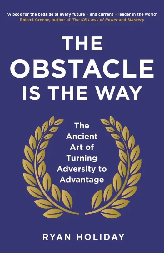 Obstacle is the way - Ryan Holiday 1