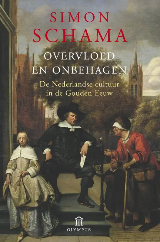 Overvloed en onbehagen: de Nederlandse cultuur in de Gouden Eeuw - Simon Schama 1