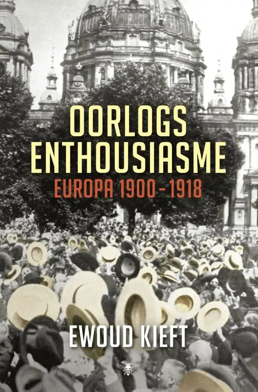Oorlogsenthousiasme: Europa 1900-1918 - Ewoud Kieft 1