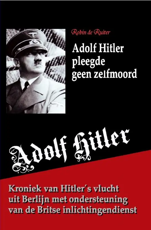 Adolf Hitler pleegde geen zelfmoord - Robin de Ruiter 1