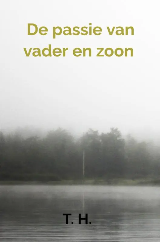 De passie van vader en zoon - T. H. 1