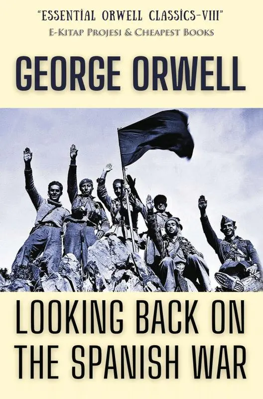 Looking Back on the Spanish War - George Orwell 1