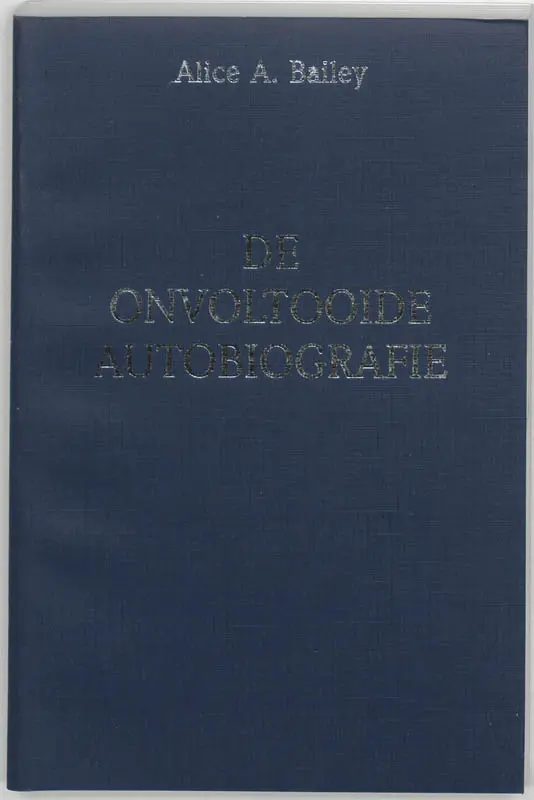 De onvoltooide autobiografie - Alice A. Bailey 1