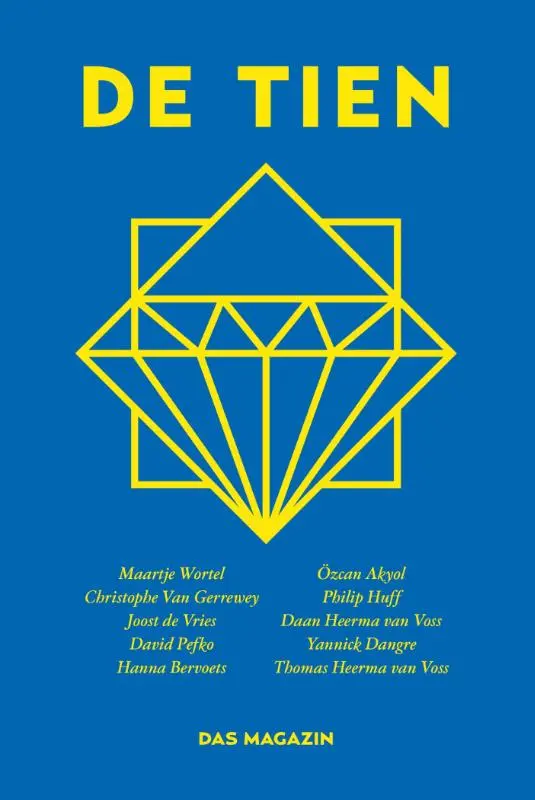 De tien: de beste jonge schrijvers uit Nederland en Vlaanderen - Maartje Wortel, Özcan Akyol, Christophe van Gerrewey, Joost de Vries, Daan Heerma van Voss, David Pefko, Yannick Dangre, Philip Huff, Hanna Bervoets, Thomas Heerma van Voss 1