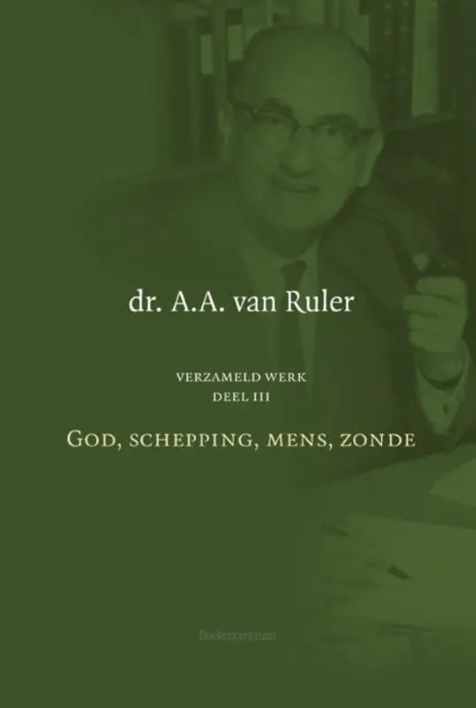 Verzameld werk 3: God, Schepping, Mens, Zonde - Dr. A.A. van Ruler 1