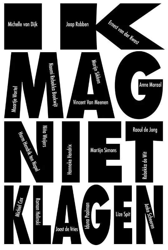 Ik mag niet klagen - Michelle van Dijk, Jaap Robben, Vincent van Meenen, Ernest van der Kwast, Maartje Wortel, Niña Weijers, Hanneke Hendrix, Raoul de Jong, Joost de Vries, Lize Spit, Iduna Paalman, Marijn Sikken, Roman Helinski, Naomi Rebekka Boekwijt, Anne Moraal, Martijn Simons, Rebekka de Wit, Anke Scheeren, Harm Hendrik ten Napel, Michiel Cox 1