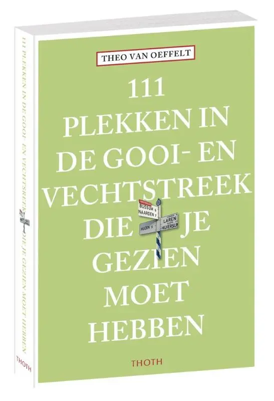 111 plekken in de Gooi- en Vechtstreek die je gezien moet hebben - Theo van Oeffelt 1