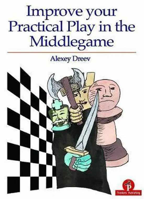 Improve your Practical Play in the Middlegame - Alexey Dreev 1