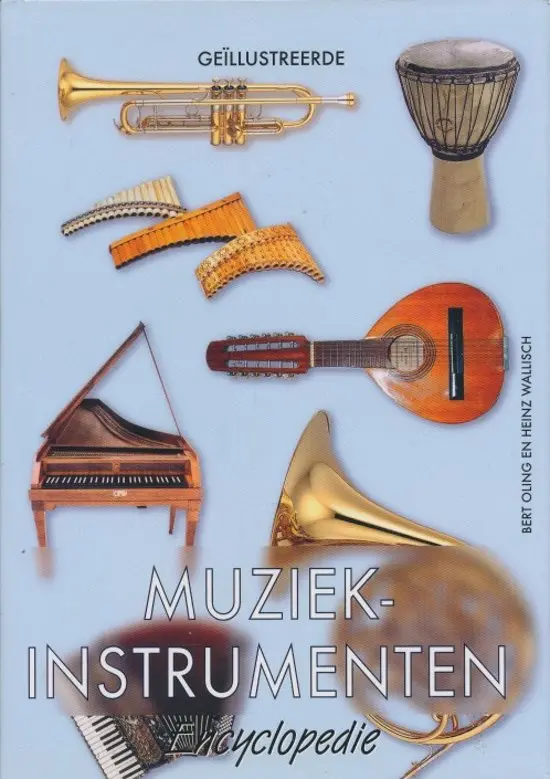 Geïllustreerde muziekinstrumenten encyclopedie - Bert Oling, Heinz Wallisch 1