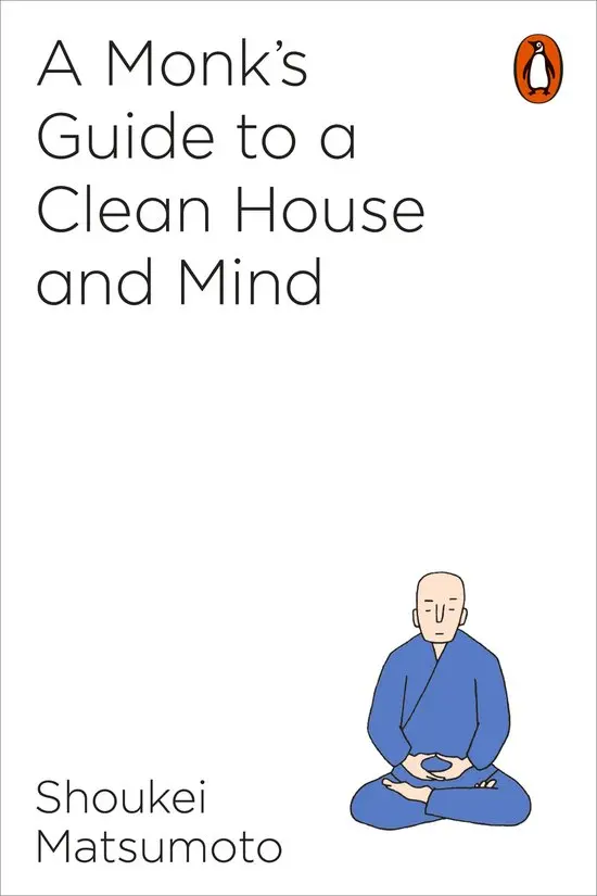 A Monk's Guide to a Clean House and Mind - Keisuke Matsumoto, Shoukei Matsumoto 1