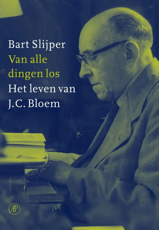 Van alle dingen los - Het leven van J.C. Bloem - Bart Slijper 1