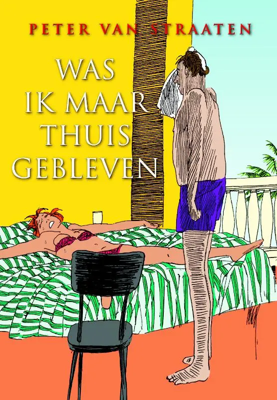 Was ik maar thuisgebleven - Peter van Straaten 1