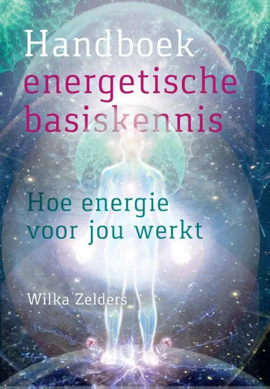 Handboek energetische basiskennis - Wilka Zelders 1