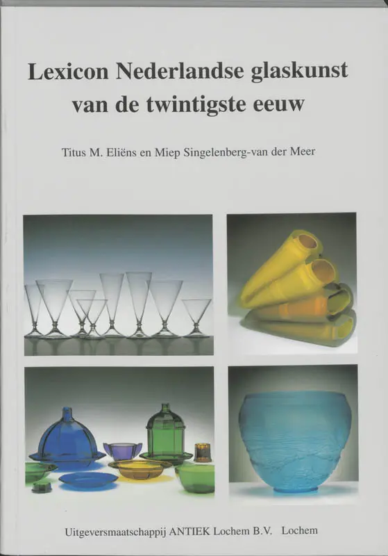 Lexicon Nederlandse glaskunst van de twintigste eeuw - T.M. Eliens, M. Singelenberg-van der Meer 1