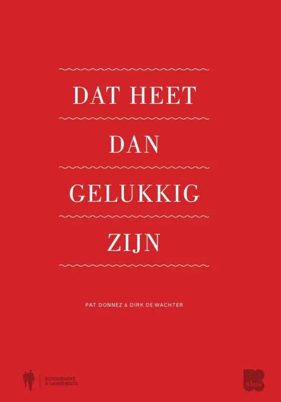 Dat heet dan gelukkig zijn - Pat Donnez, Dirk De Wachter, Greet van Thienen 1