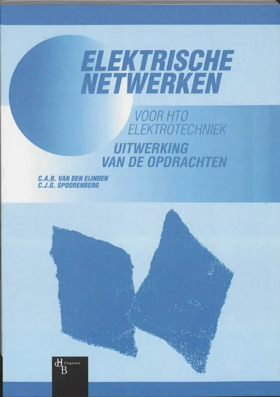Elektrische netwerken voor HTO Elektrotechniek - C.A.R. van den Eijnden, C.J.G. Spoorenberg 1