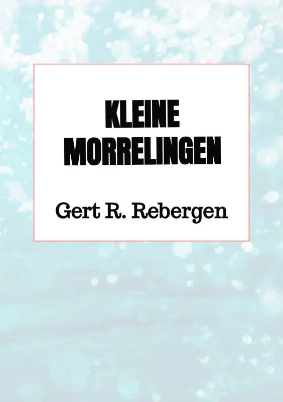 Kleine morrelingen - Gert R. Rebergen 1