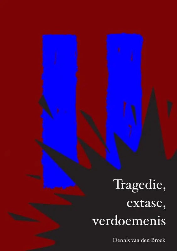 Tragedie, extase, verdoemenis - Dennis Van den Broek 1