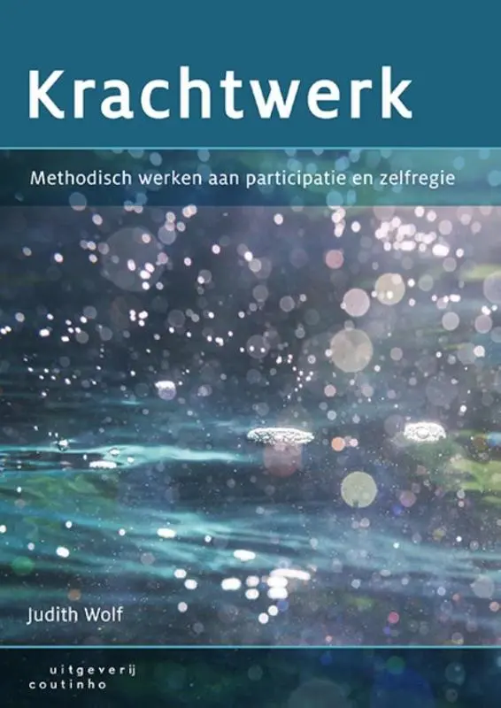 Krachtwerk: methodisch werken aan participatie en zelfregie - Judith Wolf 1