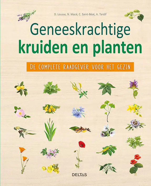 Geneeskrachtige kruiden en planten - D. Lousse, N. Macé, C. Saint-Béat, A. Tardif 1