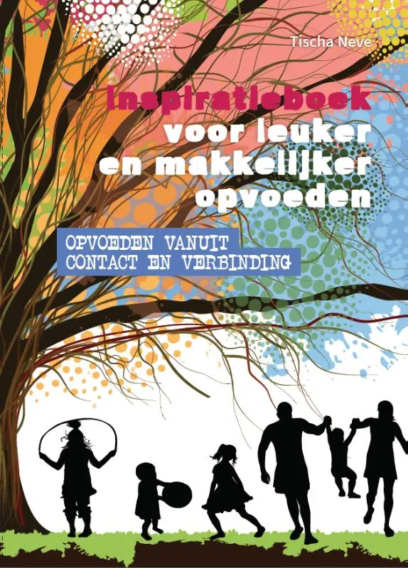 Inspiratieboek voor leuker en makkelijker opvoeden - Tischa Neve 1