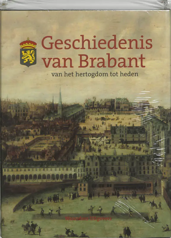 Geschiedenis van Brabant van het hertogdom tot heden - Raymond van Uytven, J. van Oudheusden 1