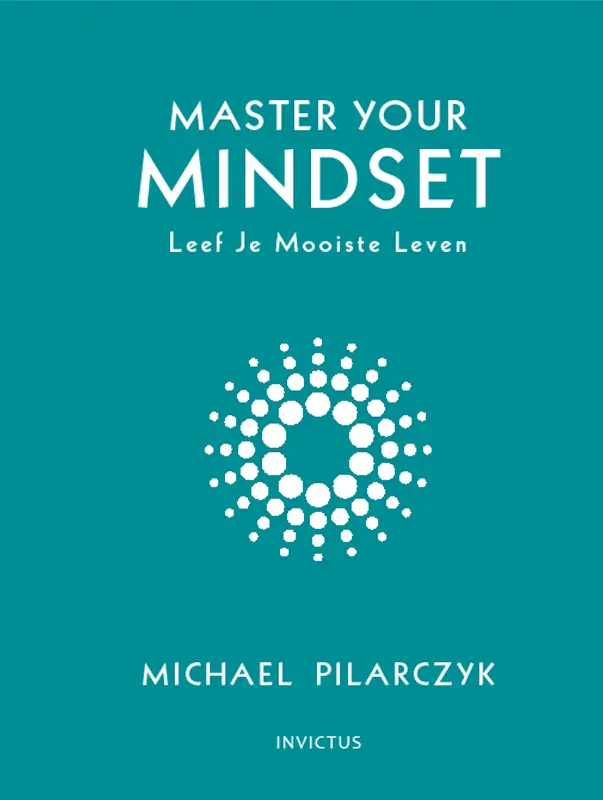 Master your mindset / Leef je mooiste leven - Michael Pilarczyk 1