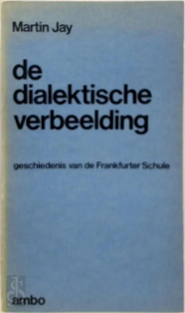 De dialektische verbeelding - Martin Jay 1