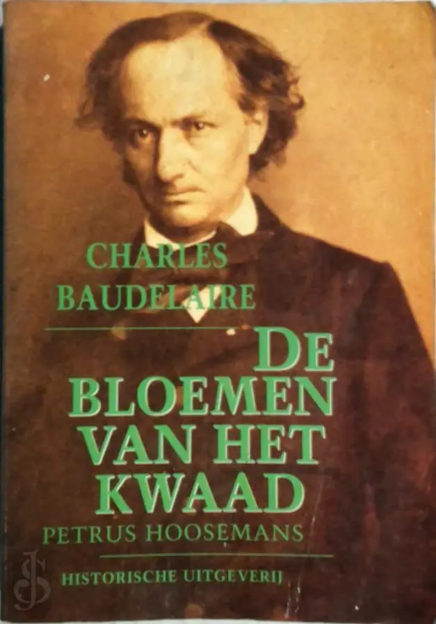 De bloemen van het kwaad - Charles Baudelaire, [Vert.] Petrus Hoosemans 1