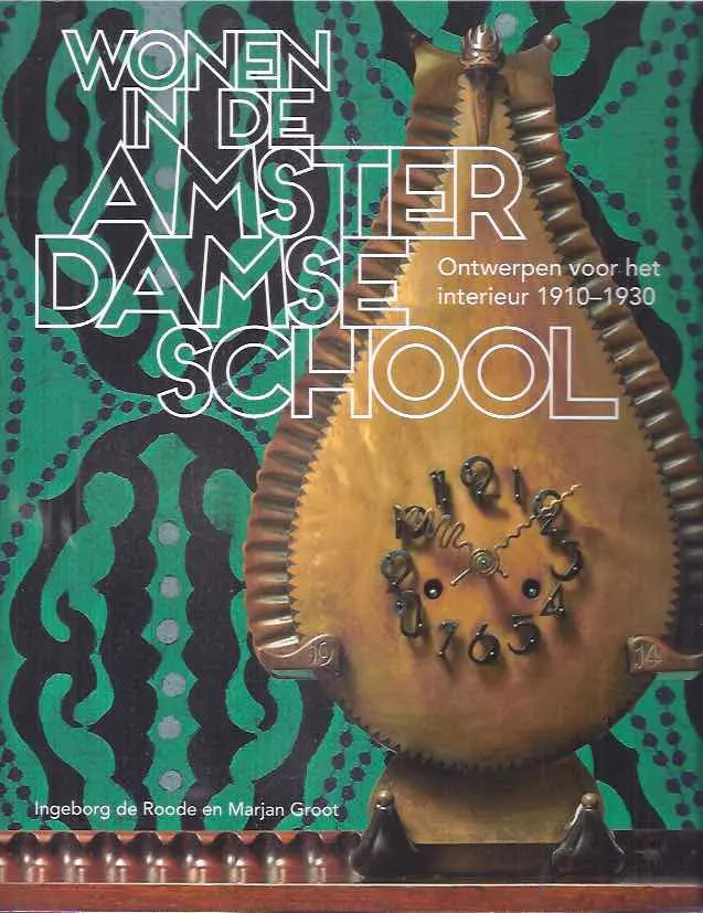 Wonen in de Amsterdamse School - Ingeborg de Roode, Marjan Groot, Stedelijk Museum Amsterdam 1