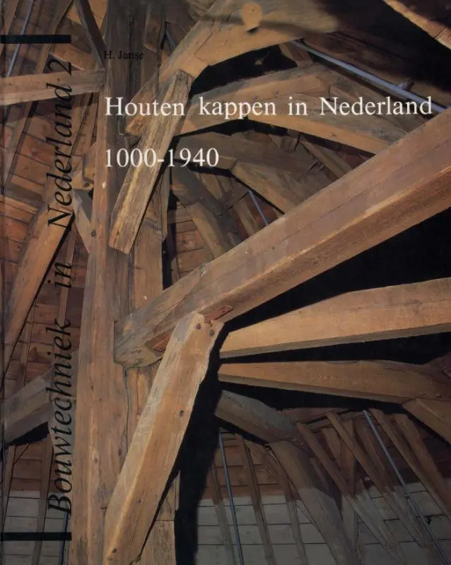 Houten kappen in Nederland 1000-1940 - H. Janse 1