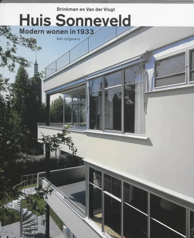 Huis Sonneveld - Brinkman en Van der Vlugt: modern wonen in 1933 - Elly Adriaansz, Eric Blok, Jojanneke Clarijs, Et Al 1