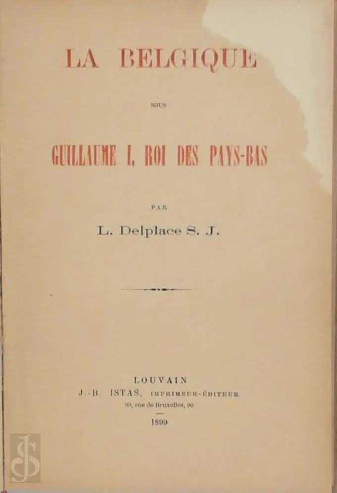 La Belgique Sous Guillaume I, Roi Des Pays-Bas - Louis Delplace 1
