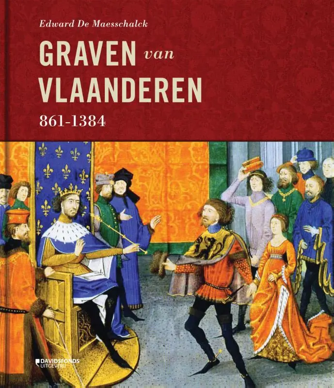 Graven van Vlaanderen 861-1384 - Edward De Maesschalck 1