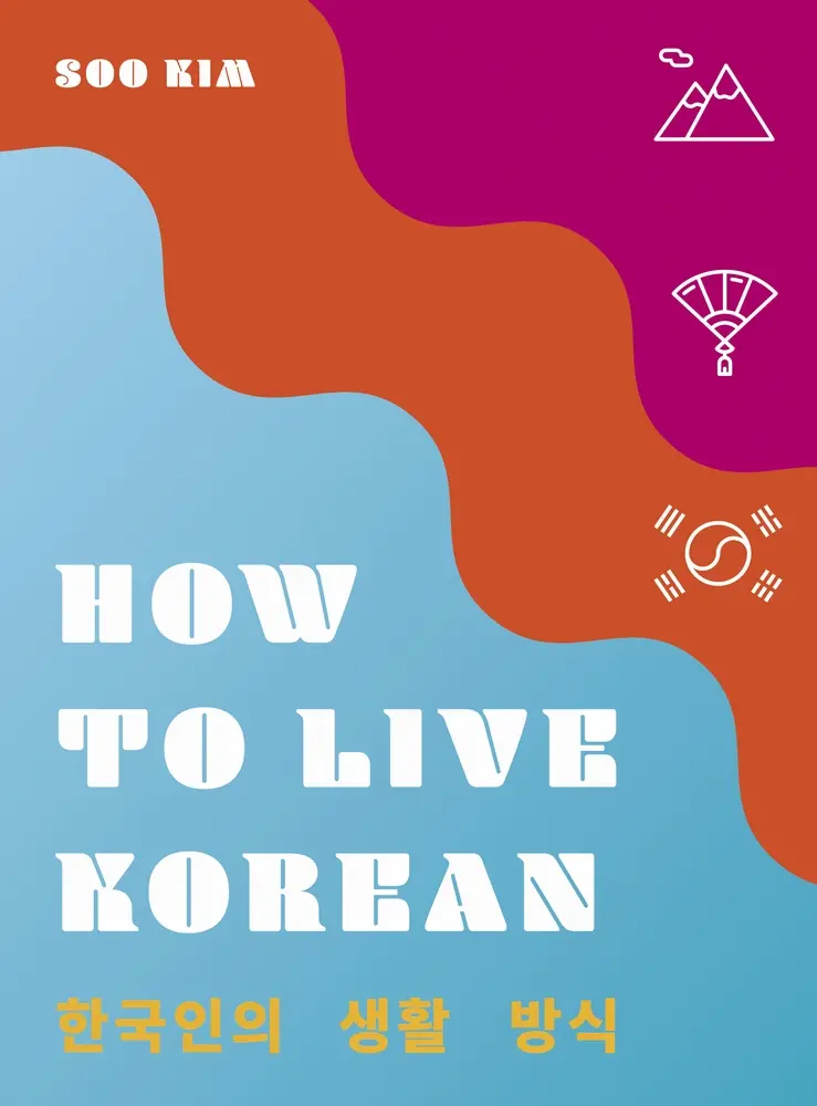 How to Live Korean - Soo Kim 1