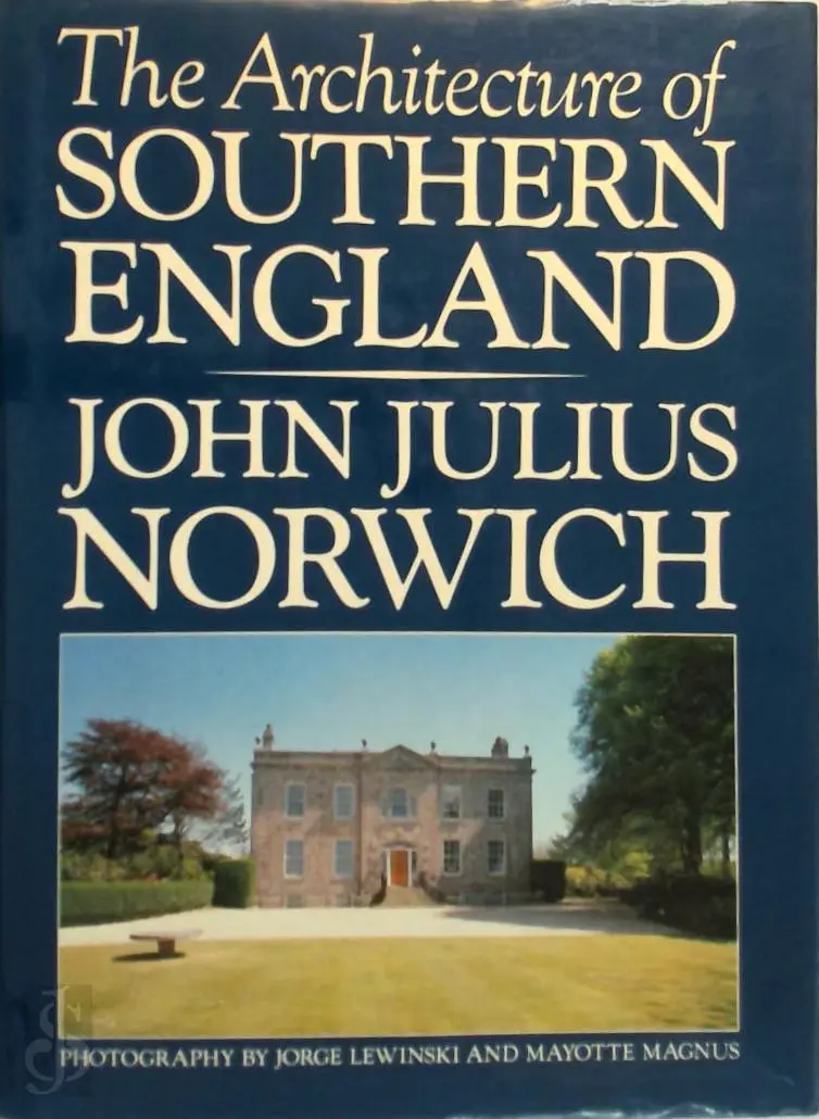 The Architecture of Southern England - John Julius Norwich 1