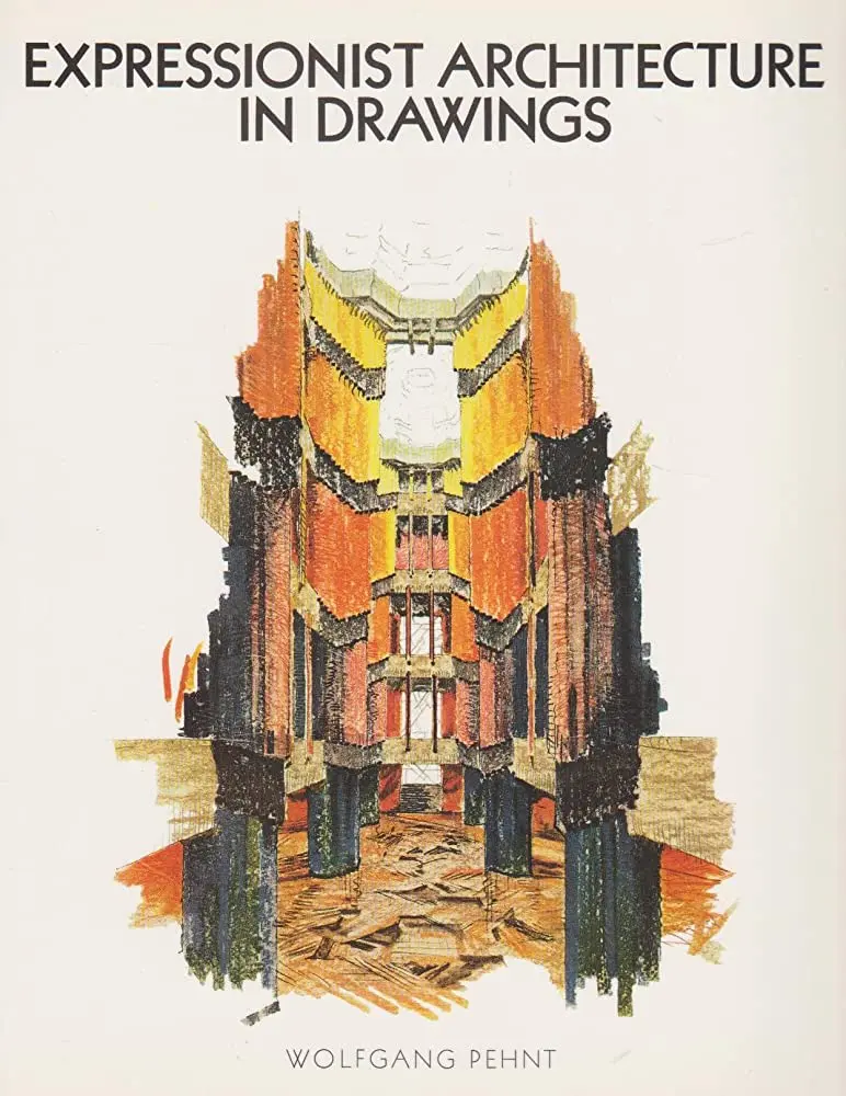 Expressionist Architecture in Drawings - Wolfgang Pehnt 1